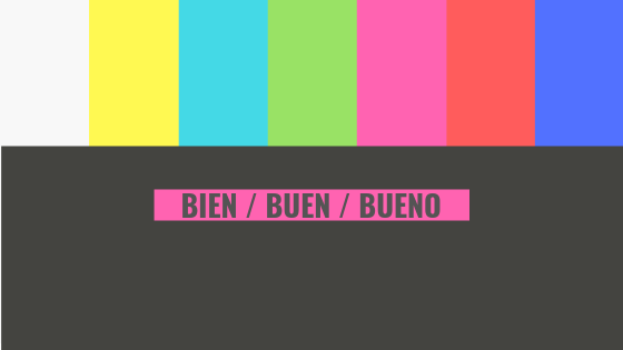 bien _ buen _ bueno (1)